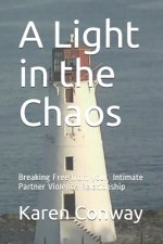 A Light in the Chaos: Breaking Free from Your Intimate Partner Violence Relationship