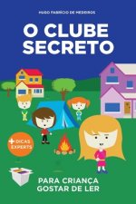 O Clube Secreto: Livro infantil para o filho gostar de ler.