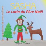 Sasha le Lutin du P?re Noël: Les aventures de mon prénom