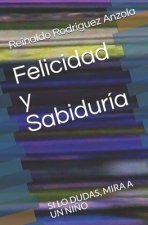 Felicidad y Sabiduría: Si Lo Dudas, Mira a Un Ni?o