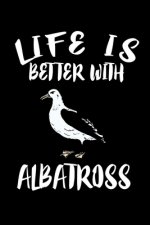 Life Is Better WithAlbatross: Animal Nature Collection