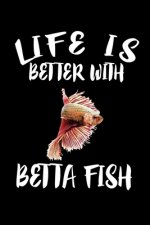 Life Is Better With Betta Fish: Animal Nature Collection