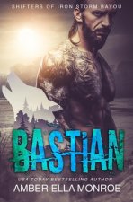 Bastian: Shifters of Iron Storm Bayou
