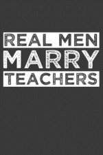 Real Men Marry Teachers: Funny Schoolteacher Gift