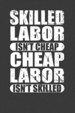 Skilled Labor Isn't Cheap Cheap Labor Isn't Skilled: Union Worker Tradesman Gift