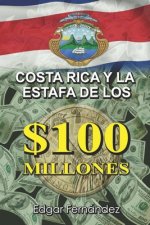 Costa Rica y la Estafa de los $100 Millones