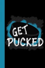 Get Pucked: Hockey Theme 6x9 120 Pages College Ruled Composition Notebook