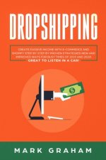 Dropshipping: Create Passive Income with E-commerce and Shopify Step by Step by Proven Strategies! New and Improved Ways for Busy Ti