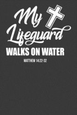My Lifeguard Walks on Water Matthew 1422-32: Religious Christian Bible Verse Gift