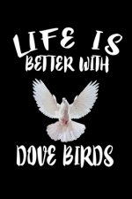 Life Is Better With Dove Birds: Animal Nature Collection
