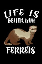 Life Is Better WithFerrets: Animal Nature Collection