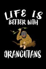 Life Is Better With Orangutans: Animal Nature Collection