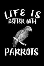 Life Is Better With Parrots: Animal Nature Collection