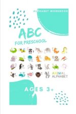 ABC book: ABC workbook for preschool, ages 3+