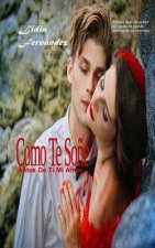 Como Te So?é: Antes De Ti Mi Amor