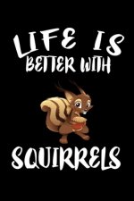 Life Is Better With Squirrels: Animal Nature Collection