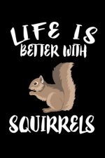 Life Is Better With Squirrels: Animal Nature Collection