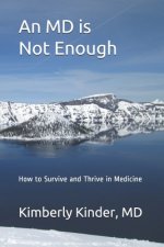 An MD is Not Enough: How to Survive and Thrive in Medicine