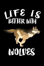 Life Is Better With Wolves: Animal Nature Collection