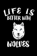 Life Is Better With Wolves: Animal Nature Collection