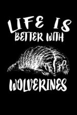 Life Is Better With Wolverines: Animal Nature Collection