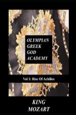 Olympian Greek God Academy Vol 1: Rise Of Achilies: Greek God Academy
