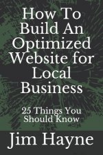 How To Build An Optimized Website for Local Business: 25 Things You Should Know