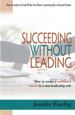 Succeeding Without Leading: How to create a successful career in a non-leadership role