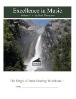 Excellence In Music: Magic of Inner Hearing Workbook, Volume 1