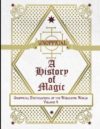 Unofficial History of Magic: Unofficial Encyclopedia of the Wizarding World - Volume 4 (James a. C. Muggleton)(Brožovaná)