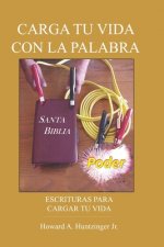 Carga Tu Vida Con La Palabra: Escrituras Para Cargar Tu Vida