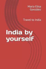 India by yourself: Travel to India