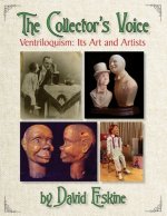 The Collector's Voice Ventriloquism: Its Art and Artists