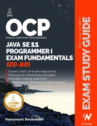 OCP Oracle Certified Professional Java SE 11 Programmer I Exam Fundamentals 1Z0-815: Study guide for passing the OCP Java 11 Developer Certification P