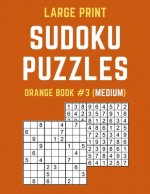 Large Print Sudoku Puzzles Orange Book #3 (Medium): Medium Sudoku Puzzle Book including Instructions and Answer Keys