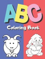 ABC Coloring Book: Alphabet Coloring Book Fun Coloring Cute Pictures and Learning Letters From A to Z Activity Book for Toddlers and Pres