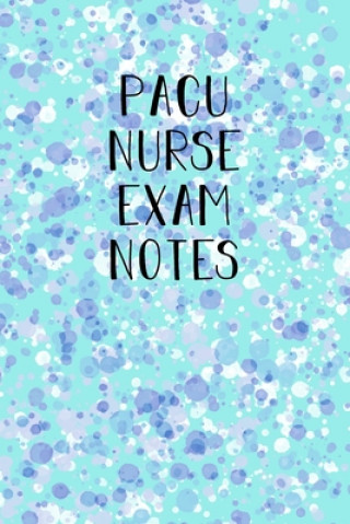 PACU Nurse Exam notes: Funny Nursing Theme Notebook - Includes: Quotes From My Patients and Coloring Section - Graduation And Appreciation Gi