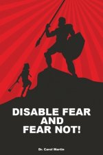Disable Fear and Fear Not!