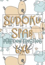 Sudoku Spaß für den Einstieg: 6x6 - für Kinder ab 7 Jahre - 300 Rätsel ink. Lösungen - Logikrätsel -mit Frosch und Hirsch Motiv