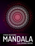 Mandala Coloring Book: A Stress Relieving Mandalas and Patterns Art Book for Adult Relaxation - (Meditation, Soul Soothing, and Happiness)