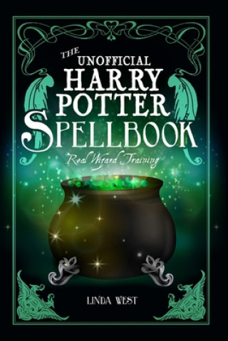 The Unofficial Harry Potter Spell Book: All 200 Spells From the Books and Movies, Cookbook and Guide to Doing Real Spells in the Muggle World