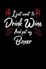 I Just Wanna Drink Wine And Pet My Boxer