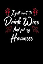 I Just Wanna Drink Wine And Pet My Havanese