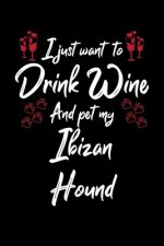 I Just Wanna Drink Wine And Pet My Ibizan Hound