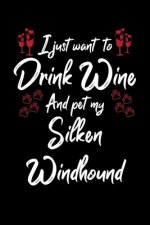 I Just Wanna Drink Wine And Pet My Silken Windhound