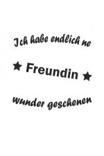 Ich habe endlich ne Freundin, Wunder gesc: Notizbuch G