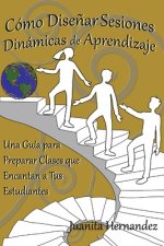 Cómo Dise?ar Sesiones Dinámicas de Aprendizaje: Una Guía para Preparar Clases que Encantan a Tus Estudiantes
