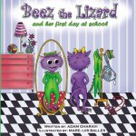 Beez The Lizard: And Her First Day at School
