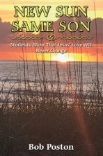 New Sun, Same Son: Stories to Show That Jesus' Love Will Never Change