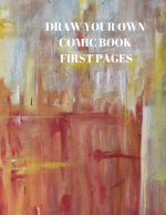 Draw Your Own Comic Book First Pages: 90 Pages of 8.5 X 11 Inch Comic Book First Pages